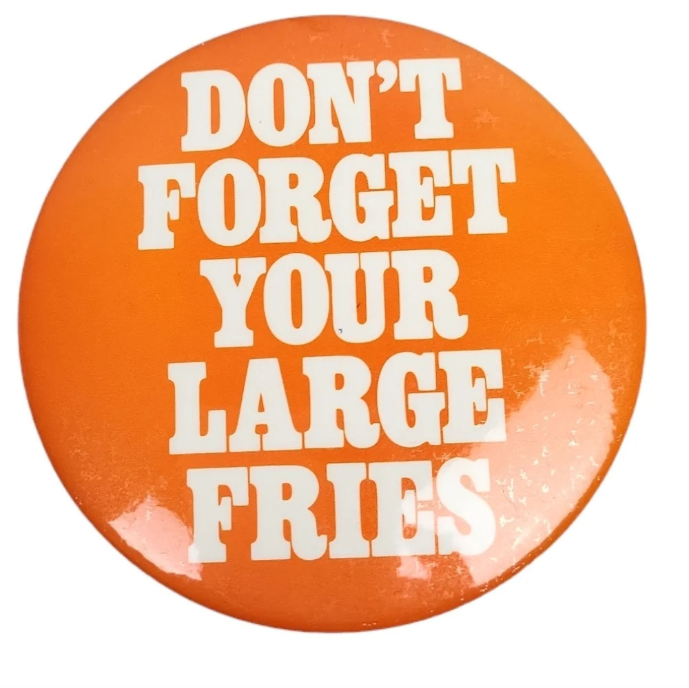 Vintage Mcdonalds Don't Forget Your Large Fries Promo Pin